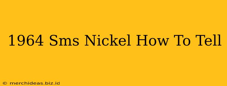 1964 Sms Nickel How To Tell