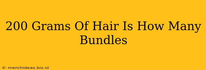 200 Grams Of Hair Is How Many Bundles