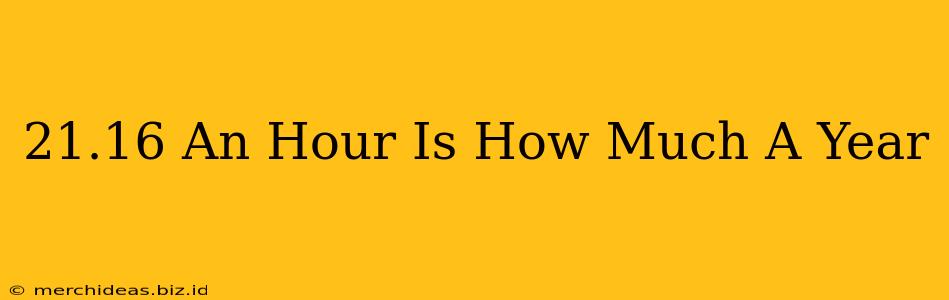 21.16 An Hour Is How Much A Year