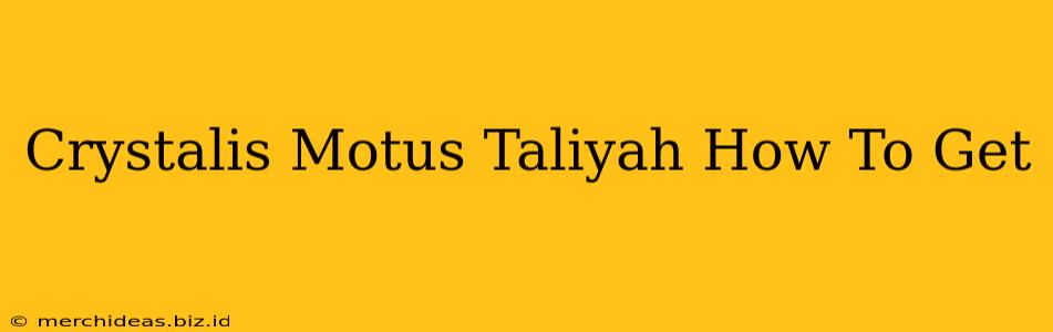 Crystalis Motus Taliyah How To Get