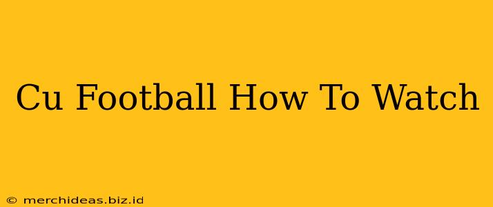 Cu Football How To Watch