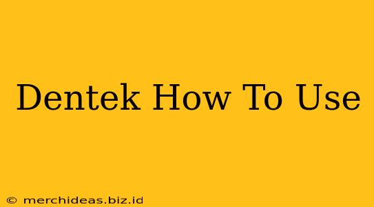 Dentek How To Use