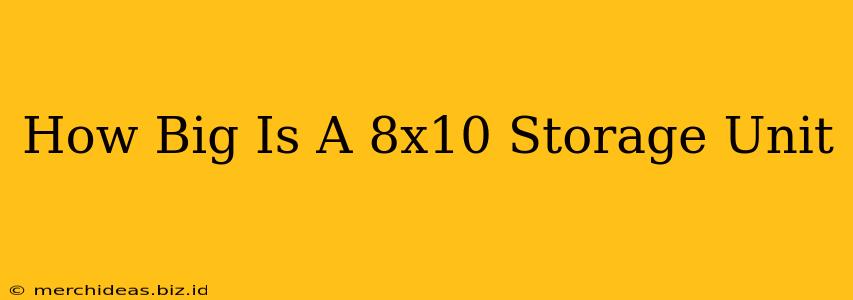 How Big Is A 8x10 Storage Unit