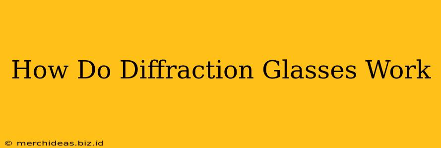 How Do Diffraction Glasses Work