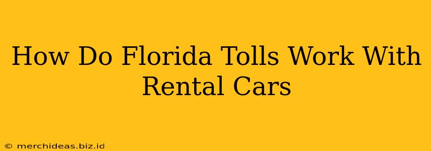 How Do Florida Tolls Work With Rental Cars