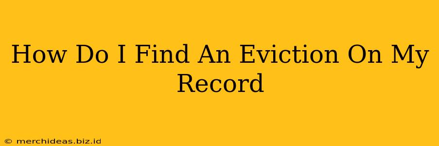 How Do I Find An Eviction On My Record