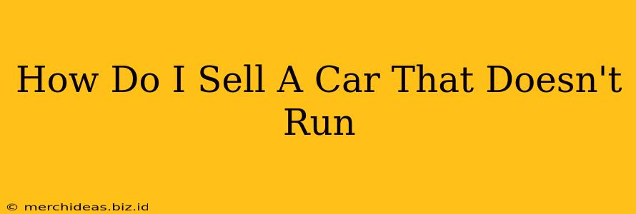 How Do I Sell A Car That Doesn't Run