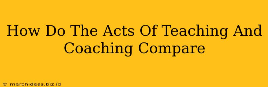 How Do The Acts Of Teaching And Coaching Compare