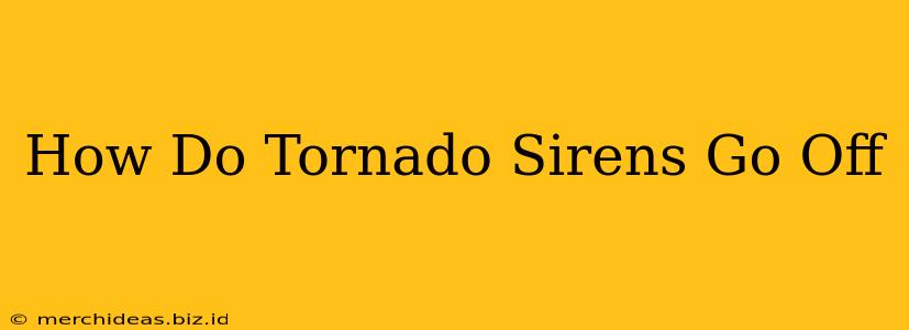 How Do Tornado Sirens Go Off