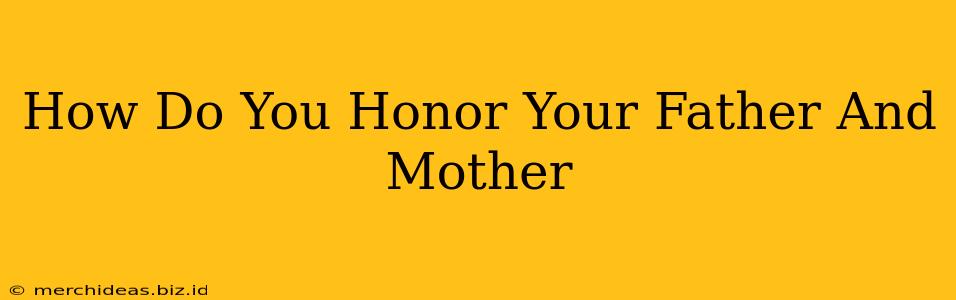 How Do You Honor Your Father And Mother