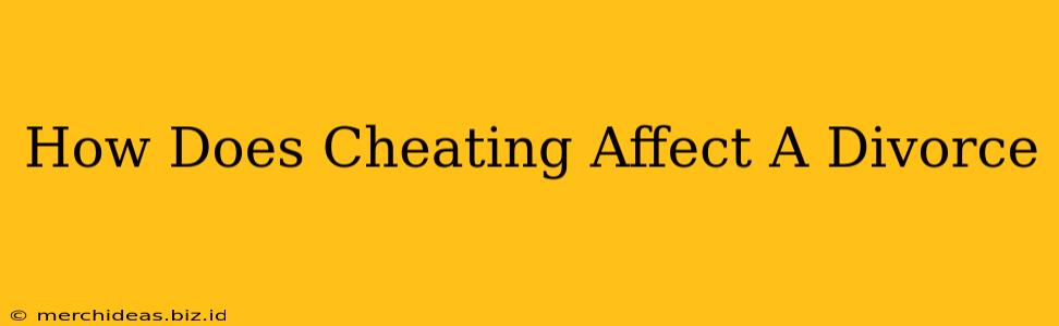 How Does Cheating Affect A Divorce