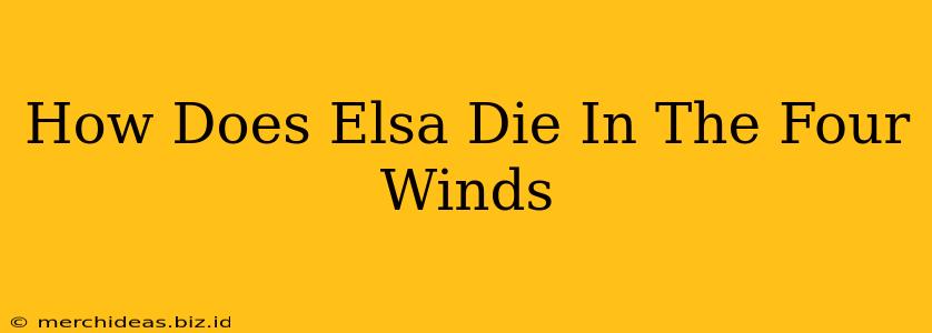 How Does Elsa Die In The Four Winds