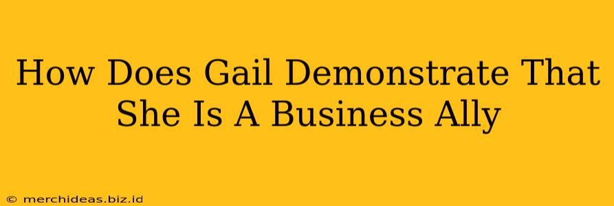 How Does Gail Demonstrate That She Is A Business Ally