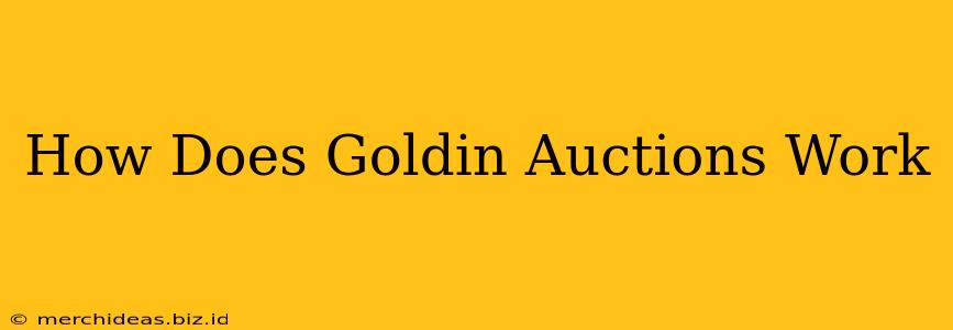 How Does Goldin Auctions Work