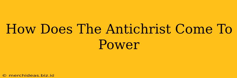 How Does The Antichrist Come To Power