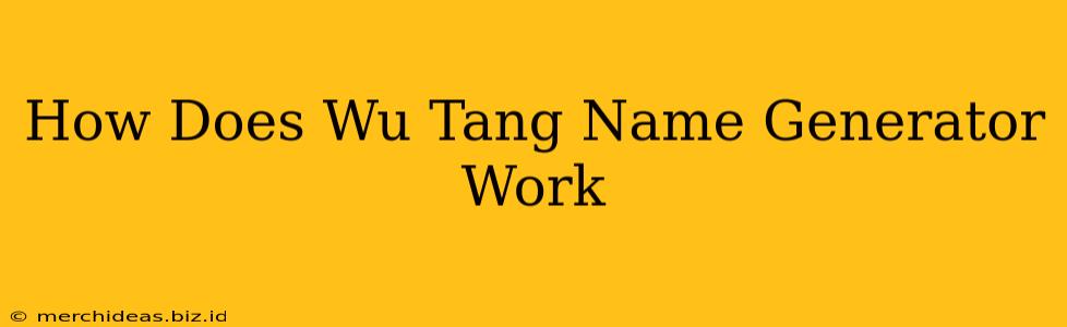 How Does Wu Tang Name Generator Work
