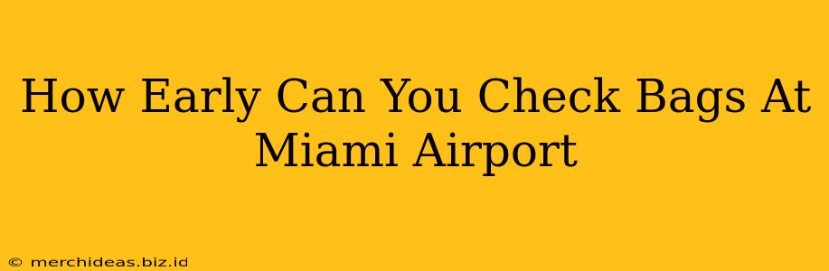 How Early Can You Check Bags At Miami Airport