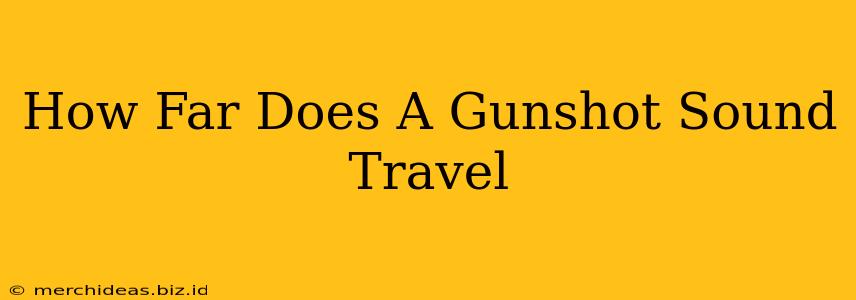 How Far Does A Gunshot Sound Travel