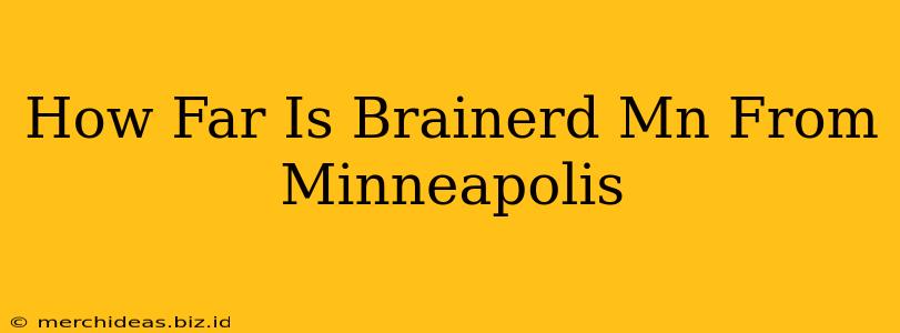 How Far Is Brainerd Mn From Minneapolis