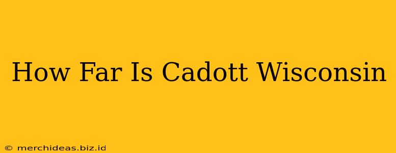 How Far Is Cadott Wisconsin