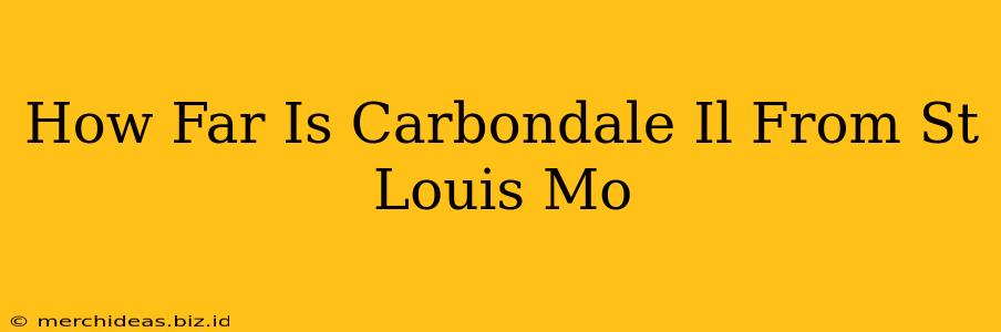 How Far Is Carbondale Il From St Louis Mo