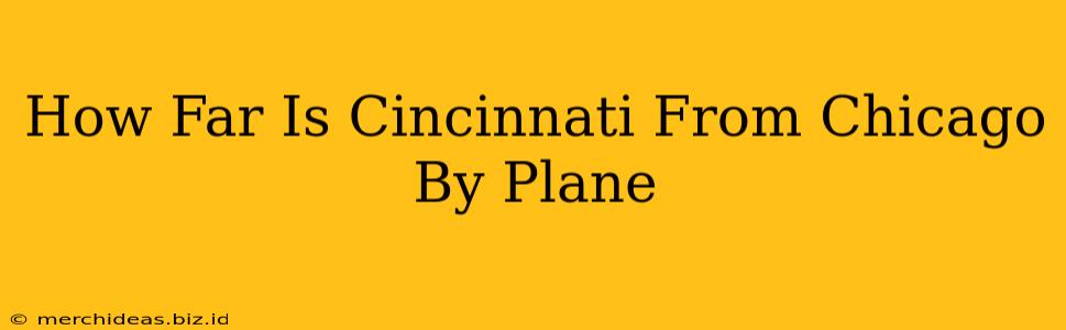 How Far Is Cincinnati From Chicago By Plane