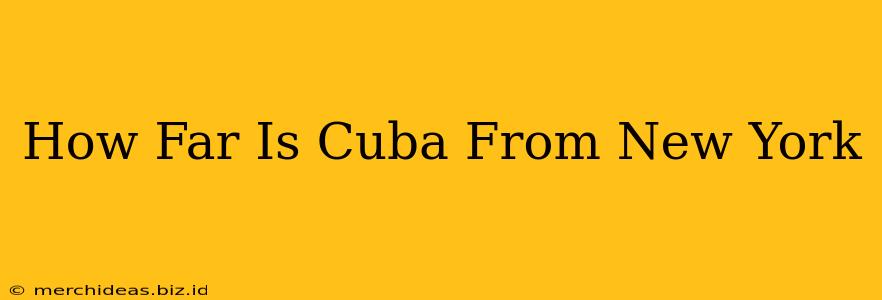 How Far Is Cuba From New York