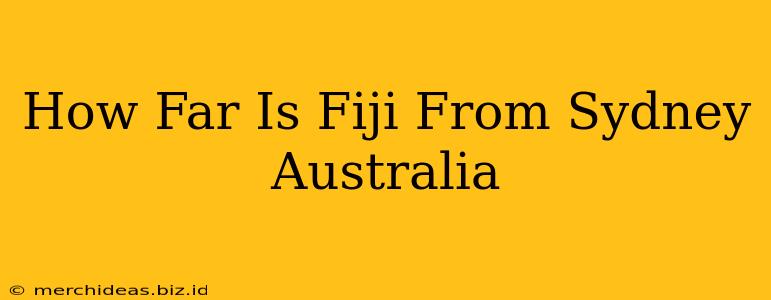 How Far Is Fiji From Sydney Australia