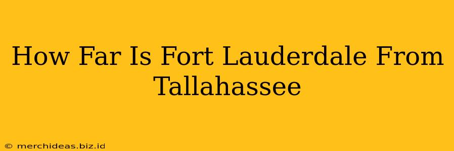 How Far Is Fort Lauderdale From Tallahassee