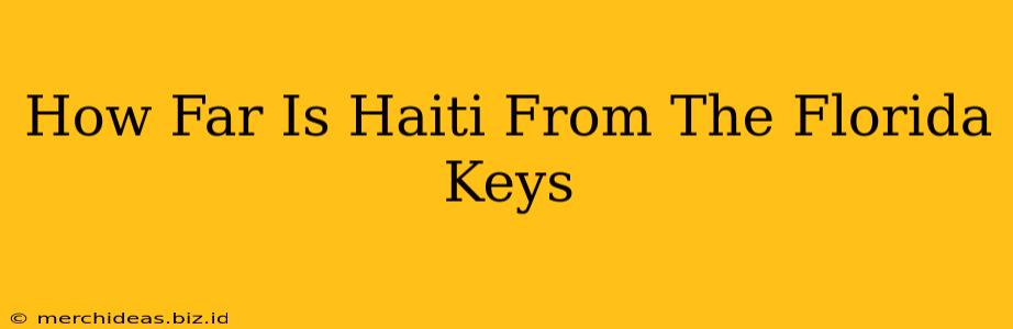 How Far Is Haiti From The Florida Keys