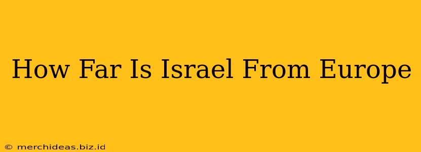 How Far Is Israel From Europe