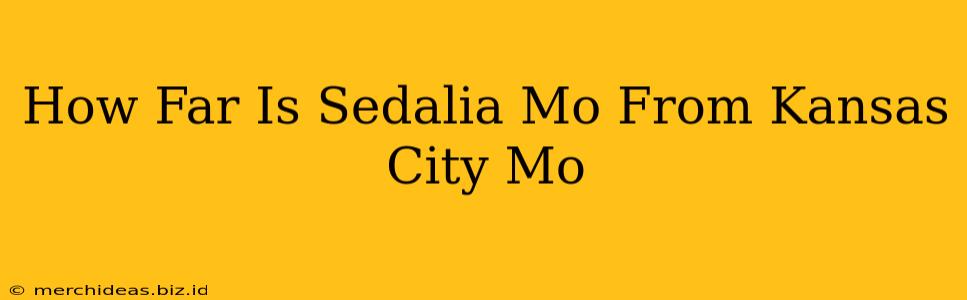 How Far Is Sedalia Mo From Kansas City Mo
