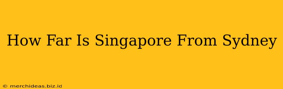 How Far Is Singapore From Sydney