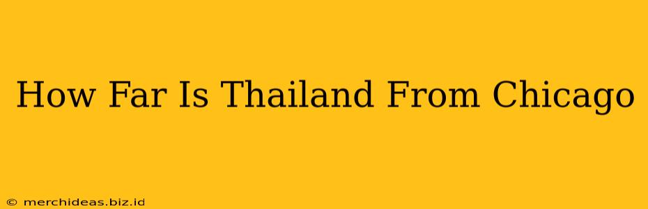 How Far Is Thailand From Chicago