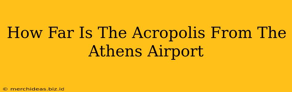 How Far Is The Acropolis From The Athens Airport