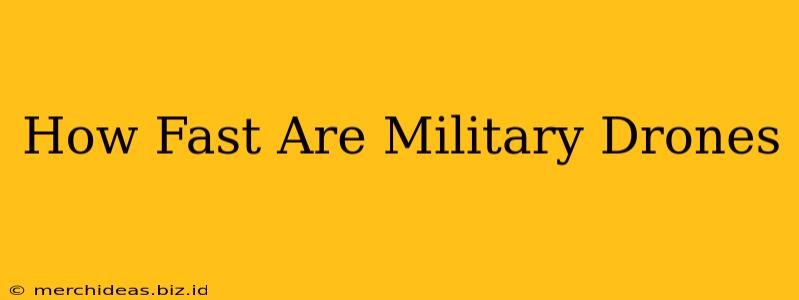How Fast Are Military Drones