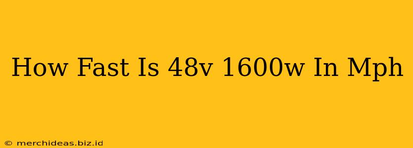 How Fast Is 48v 1600w In Mph