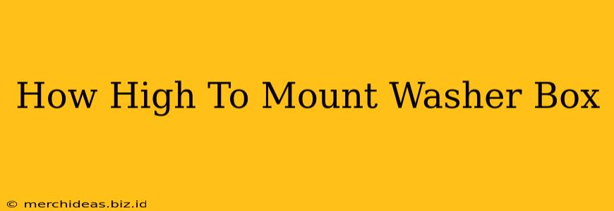 How High To Mount Washer Box