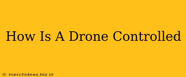 How Is A Drone Controlled