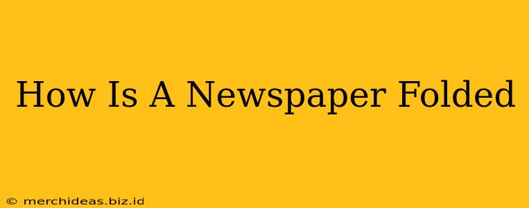 How Is A Newspaper Folded