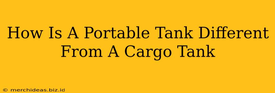 How Is A Portable Tank Different From A Cargo Tank