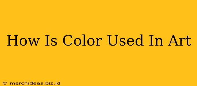 How Is Color Used In Art