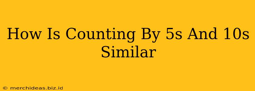 How Is Counting By 5s And 10s Similar