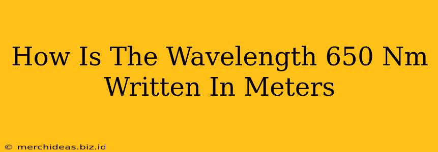 How Is The Wavelength 650 Nm Written In Meters
