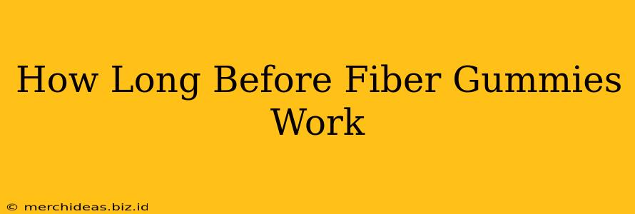 How Long Before Fiber Gummies Work