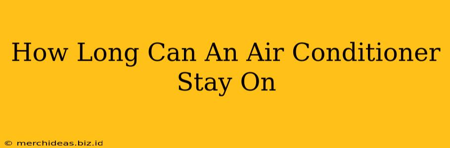 How Long Can An Air Conditioner Stay On