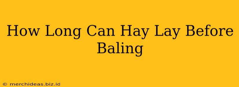 How Long Can Hay Lay Before Baling