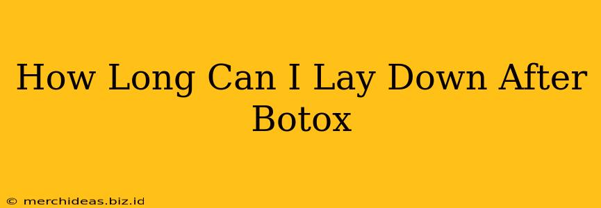 How Long Can I Lay Down After Botox