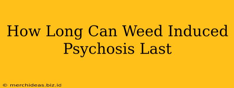 How Long Can Weed Induced Psychosis Last