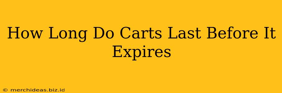 How Long Do Carts Last Before It Expires